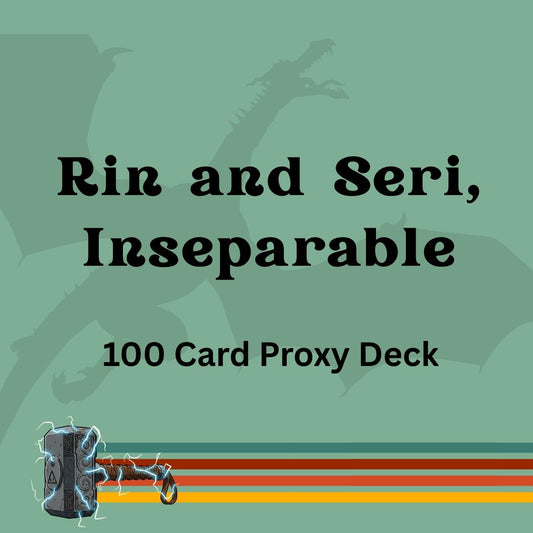 Rin and Seri, Inseparable 100 PROXY Card Commander Deck - Sleeved