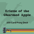 Eriette of the Charmed Apple 100 PROXY Card Commander Deck - Sleeved