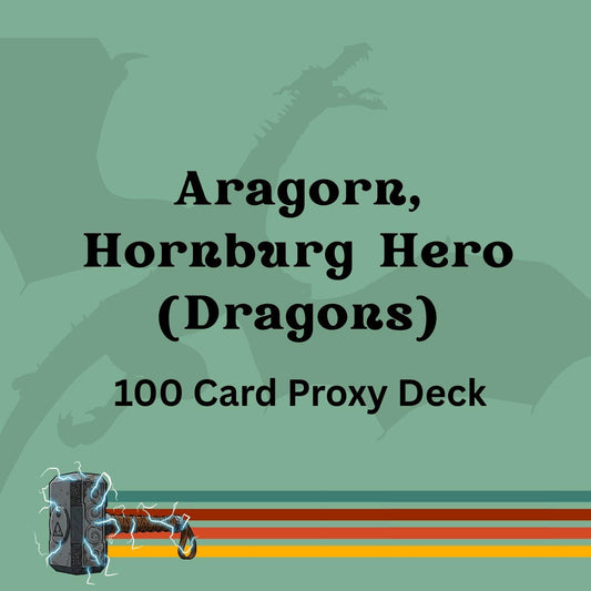 Aragorn, Hornburg Hero & Dragons 100 PROXY Card Commander Deck - Sleeved