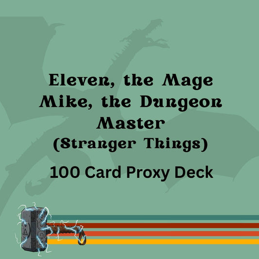 Stranger Things + Dungeons & Dragons - Eleven, the Mage Mike, the Dungeon Master 100 PROXY Card Commander Deck - Sleeved