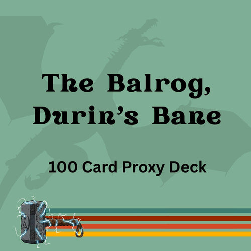 The Balrog, Durin's Bane 100 PROXY Card Commander Deck - Sleeved